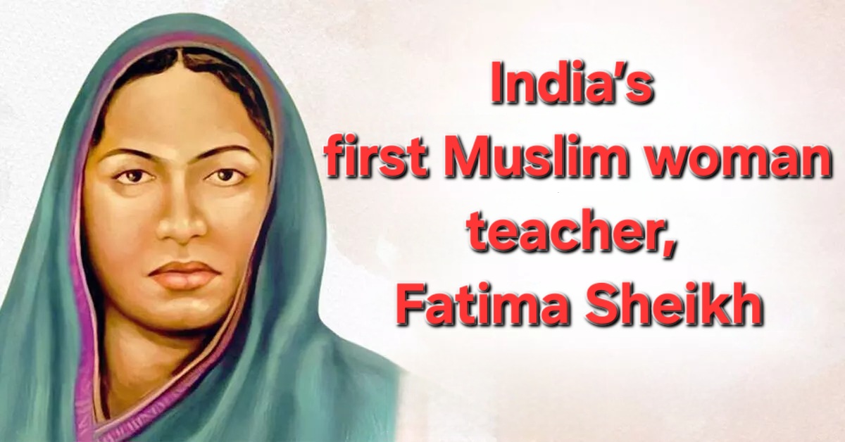Fatima Sheikh, India’s First Muslim Woman Educator